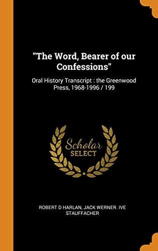 The Word, Bearer of Our Confessions Oral History Transcript: the Greenwood Press, 1968-1996 / 199