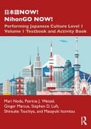 NOW! NihonGO NOW! Performing Japanese Culture - Level 1 Volume 1 Textbook and Activity Book