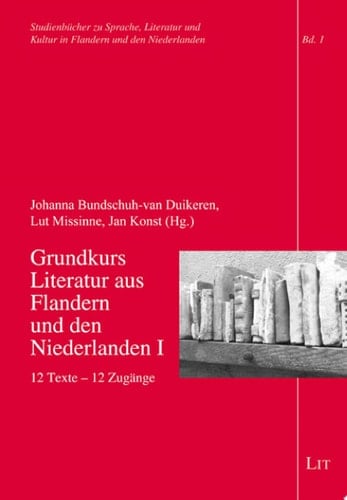 Grundkurs Literatur aus Flandern und den Niederlanden I 12 Texte - 12 Zugänge