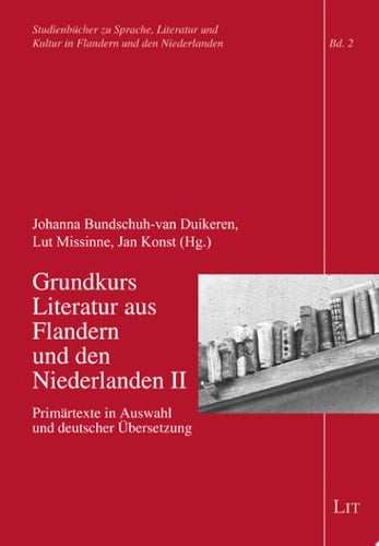Grundkurs Literatur aus Flandern und den Niederlanden II Primärtexte in Auswahl und deutscher Übersetzung