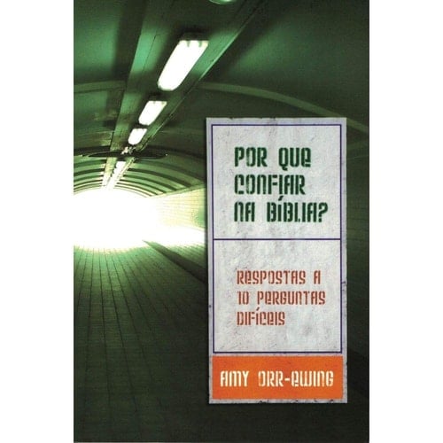 Por que Confiar na Bíblia?