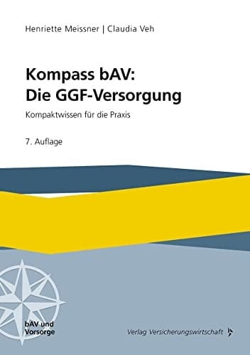 Kompass bAV: Die GGF-Versorgung Kompaktwissen für die Praxis