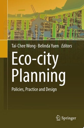 Eco-city Planning Policies, Practice and Design