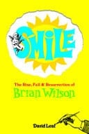 SMiLE The Rise, Fall, and Resurrection of Brian Wilson