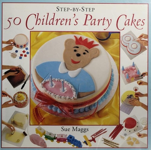 Step-by-step 50 Children's Party Cakes
