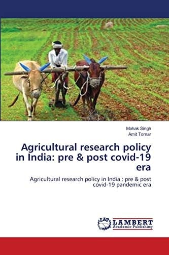 Agricultural research policy in India: pre & post covid-19 era