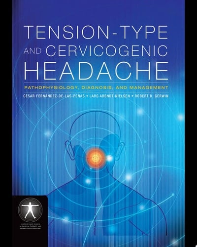 Tension-Type and Cervicogenic Headache Pathophysiology, Diagnosis, and Management