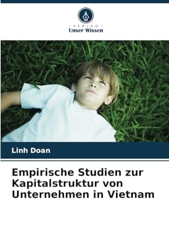 Empirische Studien zur Kapitalstruktur von Unternehmen in Vietnam (German Edition)