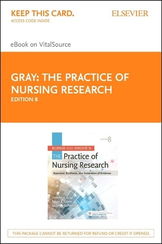 Burns and Grove's The Practice of Nursing Research - Elsevier eBook on Vital Source (Retail Access Card): Appraisal, Synthesis, and Generation of Evidence