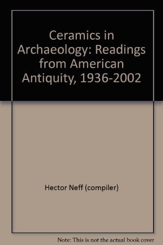 Ceramics in Archaeology: Readings from American Antiquity, 1936-2002