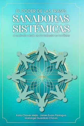 El Poder de las Frases Sanadoras: Una mirada desde las Constelaciones Familiares (Spanish Edition)