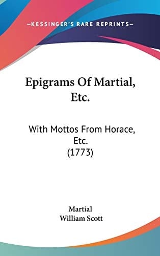 Epigrams of Martial, Etc With Mottos from Horace, Etc. (1773)
