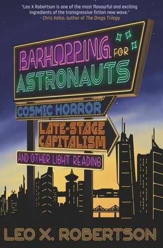 Barhopping for Astronauts: Cosmic Horror, Late Stage Capitalism, and Other Light Reading