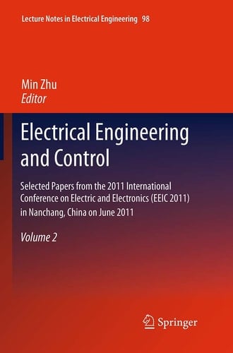 Electrical Engineering and Control Selected Papers from the 2011 International Conference on Electric and Electronics (EEIC 2011) in Nanchang, China on June 20-22, 2011, Volume 2