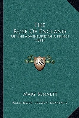 The Rose Of England: Or The Adventures Of A Prince (1841)