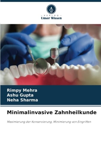 Minimalinvasive Zahnheilkunde: Maximierung der Konservierung, Minimierung von Eingriffen (German Edition)