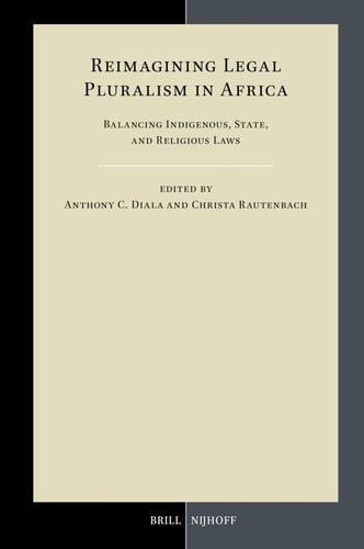 Reimagining Legal Pluralism in Africa Balancing Indigenous, State, and Religious Laws