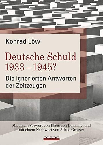 Deutsche Schuld 1933 - 1945? die ignorierten Antworten der Zeitzeugen