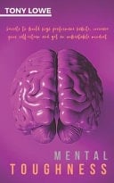 Mental Toughness Secrets to Build High Performance Habits, Increase Your Self-Esteem and Get an Unbeatable Mindset