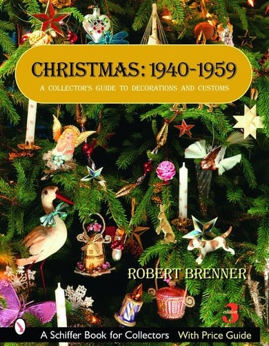 Christmas, 1940-1959 A Collector's Guide to Decorations and Customs