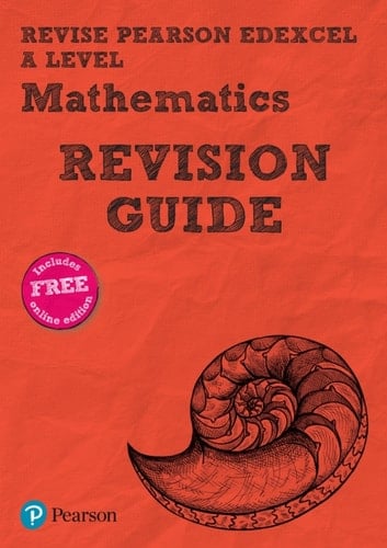 Revise Edexcel A level Mathematics Revision Guide