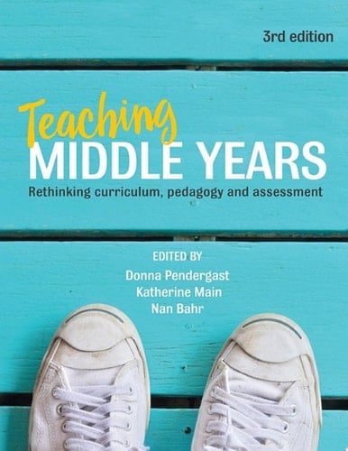 Teaching Middle Years Rethinking curriculum, pedagogy and assessment