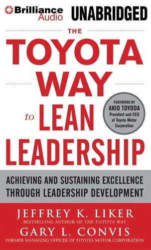 The Toyota Way to Lean Leadership: Achieving and Sustaining Excellence Through Leadership Development