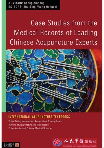 Case Studies from the Medical Records of Leading Chinese Acupuncture Experts