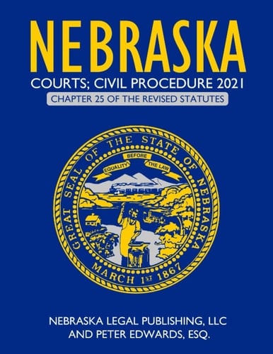 Nebraska Courts; Civil Procedure 2021 Chapter 25 of the Revised Statutes