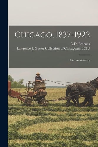Chicago, 1837-1922 85th Anniversary