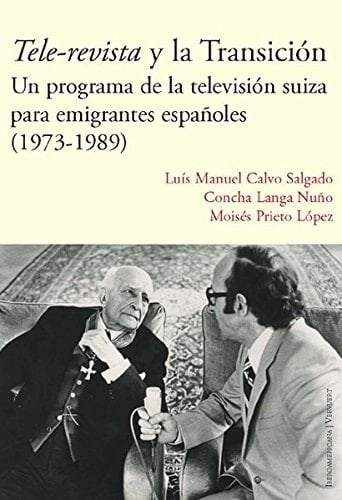Tele-revista y la Transición un programa de la televisión suiza para emigrantes españoles (1973-1989)