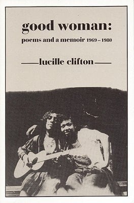 Good Woman Poems and a Memoir, 1969-1980