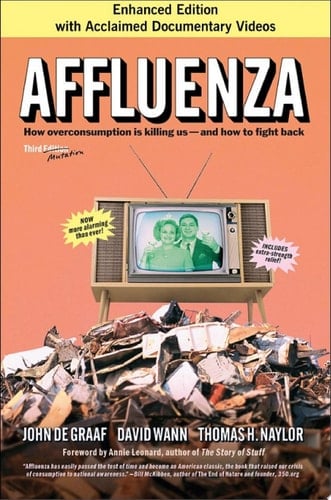 Affluenza How Overconsumption Is Killing Us--and How to Fight Back