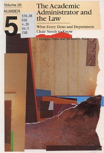 The Academic Administrator and the Law What Every Dean and Department Chair Needs to Know, Volume 26, Number 5