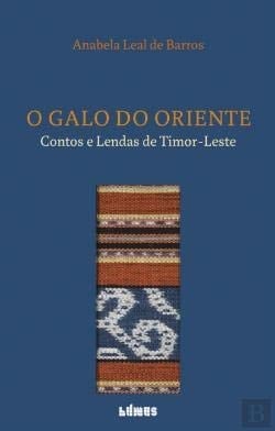O galo do Oriente contos e lendas de Timor-Leste