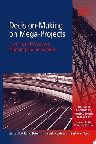 Decision-making on Mega-projects Cost-benefit Analysis, Planning and Innovation