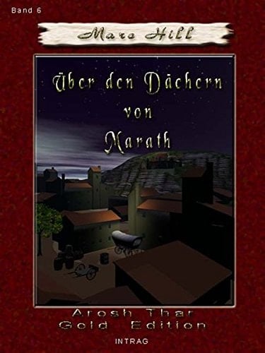 Arosh Thar, Ueber den Daechern von Marath Band VI