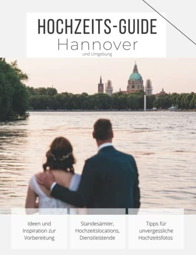 Hochzeits-Guide Hannover Tipps Rund Um Eure Hochzeit in Hannover und Umgebung. Mit Standesamt-, Location-, und Dienstleisterverzeichnis