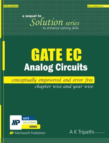 GATE EC ANALOG CIRCUITS: a sequel to solution series fully updated (GATE EC Solution Series fully updated)