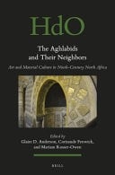 The Aghlabids and Their Neighbors Art and Material Culture in Ninth-Century North Africa