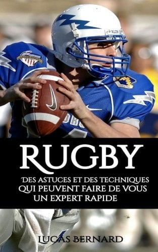 Rugby Des Astuces et des Techniques Qui Peuvent Faire de Vous un Expert Rapide