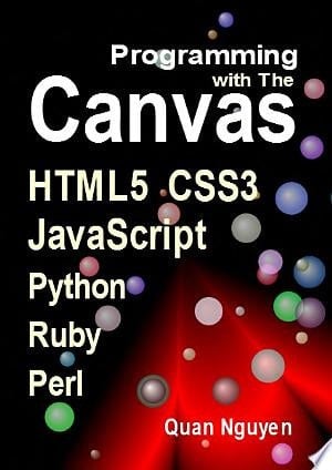 Programming the Canvas: HTML5 JavaScript Ruby Python Perl