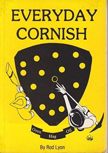 Everyday Cornish A Pocket-book to Teach Yourself Colloquial Cornish Without All that Grammar