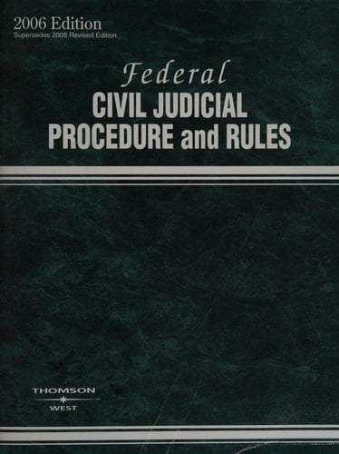 Federal Civil Judicial Procedure and Rules As Amended to February 10, 2006