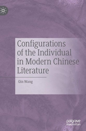Configurations of the Individual in Modern Chinese Literature
