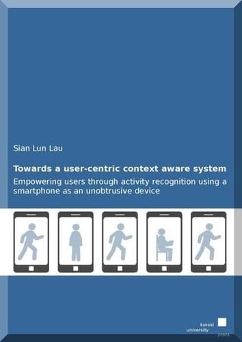 Towards a User-centric Context Aware System Empowering Users Through Activity Recognition Using a Smartphone as an Unobtrusive Device