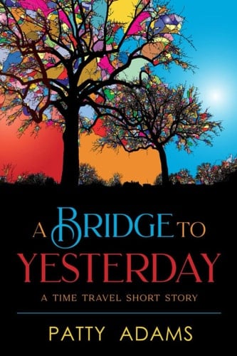 A Bridge to Yesterday Second Edition - A Time Travel Short Story