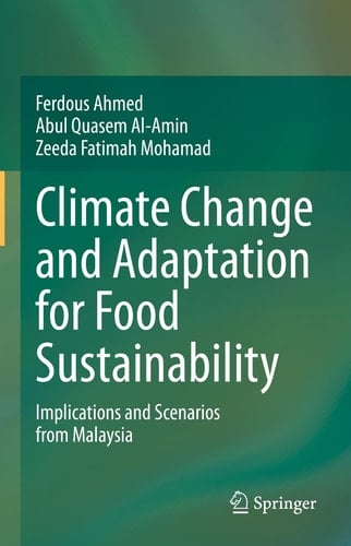 Climate Change and Adaptation for Food Sustainability Implications and Scenarios from Malaysia