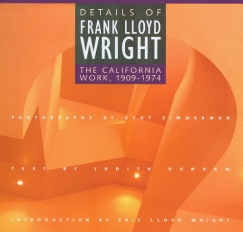 Details of Frank Lloyd Wright The California Work, 1909-1974