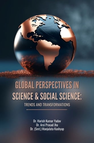 GLOBAL PERSPECTIVES IN SCIENCE & SOCIAL SCIENCE: TRENDS AND TRANSFORMATIONS